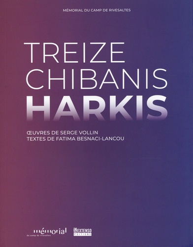 Serge Vollin et Fatima Besnaci-Lancou - Treize chibanis harkis.