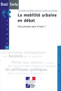 Serge Wachter et Jacques Theys - La mobilité urbaine en débat : cinq scenarios pour le futur ? (Débats CERTU n° 46 Transport et mobilité ).