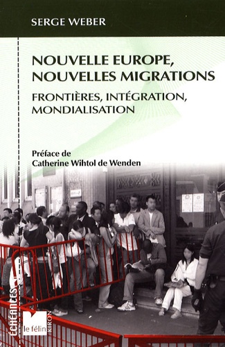 Serge Weber - Nouvelle Europe, nouvelles migrations - Frontières, intégration, mondialisation.