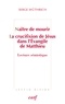 Serge Wüthrich - Naître de mourir - La crucifixion de Jésus dans l'Évangile de Matthieu - Lecture sémiotique.