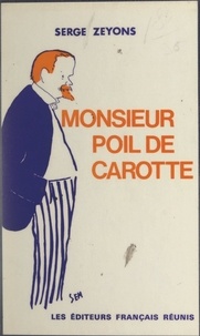 Serge Zeyons et Francisque Poulbot - Monsieur Poil de carotte.