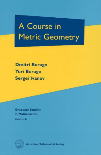 Sergei Ivanov et Dmitri Burago - A Course In Metric Geometry.