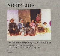 Sergei Mikhailovich Prokudin-Gorskii - Nostalgia - The Russian Empire of Czar Nicholas II.