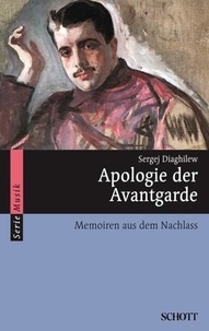 Sergej Diaghilew - Apologie der Avantgarde - Memoiren aus dem Nachlass.