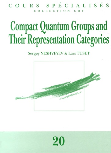 Sergey Neshveyev et Lars Tuset - Compact Quantum Groups and Their Representation Categories.