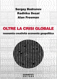 Oltre la crisi globale. Noonomia, creatività, economia geopolitica