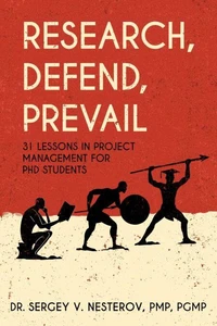 Research, Defend, Prevail: 31 Lessons in Project Management for PhD Students