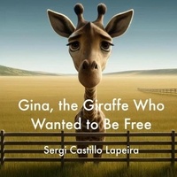  SERGI CASTILLO LAPEIRA - Gina, the Giraffe Who Wanted to Be Free.
