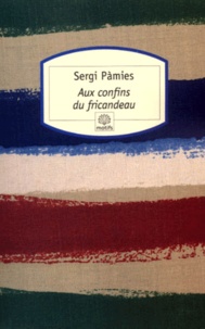 Sergi Pàmies - Aux confins du fricandeau.