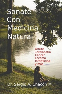  Sergio A. Chacón M. - Sanate con Medicina Natural.