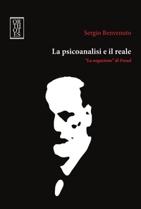 Sergio Benvenuto - La psicoanalisi e il reale - "La negazione" di Freud.