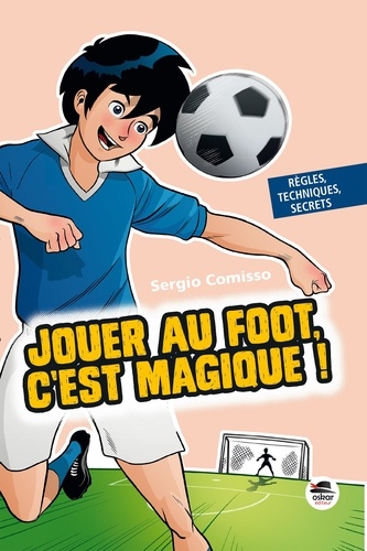 Sergio Comisso et Mauro Marchesi - Jouer au foot, c'est magique !.