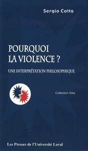 Sergio Cotta - Pourquoi la violence ? Une interprétation philosophique.