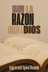 Cuando la Razón Abraza a Dios