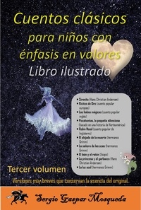  Sergio Gaspar Mosqueda - Cuentos clásicos para niños con énfasis en valores. Libro ilustrado. Vol. 3.