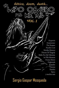 El lado oscuro del metal. Gótico, doom, death… Volumen 1