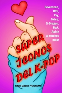  Sergio Gaspar Mosqueda - Súper íconos del K-pop. Seventeen, BTS, Psy, Twice, G-Dragon, BoA, Apink ¡y muchos más!.