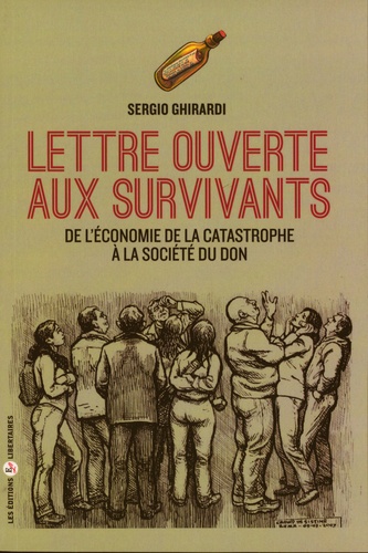 Sergio Ghirardi - Lettre ouverte aux survivants - De l'économie de la catastrophe à la société du don.