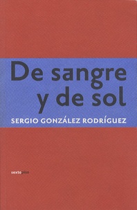 Sergio Gonzalez Rodriguez - De Sangre y De Sol.