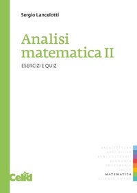 Sergio Lancelotti - Analisi matematica II - Esercizi e Quiz.