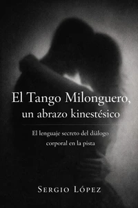 El Tango Milonguero,un abrazo kinestesico