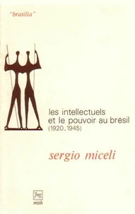 Les intellectuels au pouvoir au Brésil 1920-1945