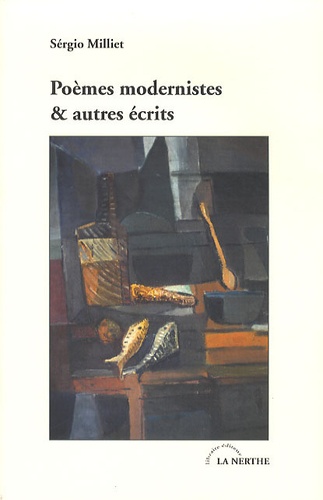 Sergio Milliet - Poèmes modernistes & autres récits - Anthologie 1921-1932.