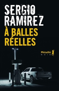 Sergio Ramirez - A balles réelles.