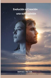 Evolución o Creación Una sutil opinión
