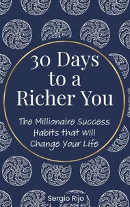 30 Days to a Richer You: The Millionaire Success Habits That Will Change Your Life