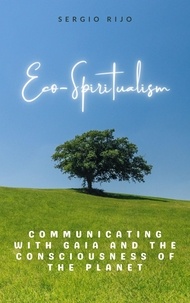  SERGIO RIJO - Eco-Spiritualism: Communicating with Gaia and the Consciousness of the Planet.