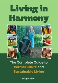  SERGIO RIJO - Living in Harmony: The Complete Guide to Permaculture and Sustainable Living.