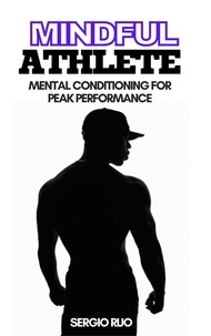  SERGIO RIJO - Mindful Athlete: Mental Conditioning for Peak Performance.
