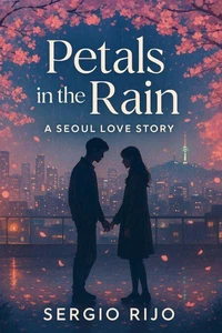 Petals in the Rain: A Seoul Love Story