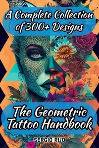  SERGIO RIJO - The Geometric Tattoo Handbook: A Complete Collection of 300+ Designs.