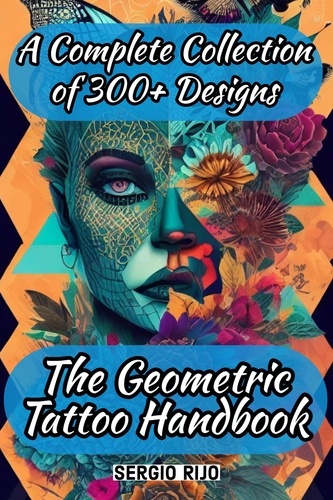  SERGIO RIJO - The Geometric Tattoo Handbook: A Complete Collection of 300+ Designs.