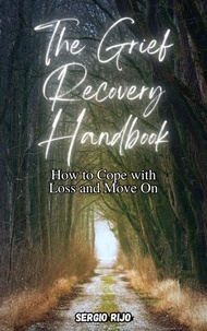  SERGIO RIJO - The Grief Recovery Handbook: How to Cope with Loss and Move On.