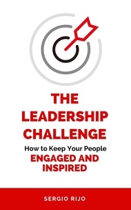  SERGIO RIJO - The Leadership Challenge: How to Keep Your People Engaged and Inspired.