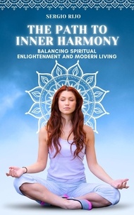  SERGIO RIJO - The Path to Inner Harmony: Balancing Spiritual Enlightenment and Modern Living.