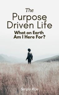  SERGIO RIJO - The Purpose Driven Life: What on Earth Am I Here For?.