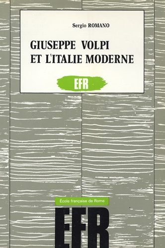 Sergio Romano - Giuseppe Volpi et l'Italie moderne - Finance, industrie et Etat de l'ère giolittienne à la Deuxième Guerre mondiale.