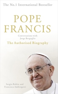 Sergio Rubin et Francesca Ambrogetti - Pope Francis: Conversations with Jorge Bergoglio.