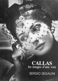 Sergio Segalini - Callas, Les Images D'Une Voix.