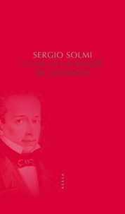 Sergio Solmi - La vie et la pensée de Leopardi.