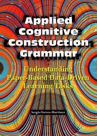 Sergio Torres-Martínez - Applied Cognitive Construction Grammar: Understanding Paper-Based Data-Driven Learning Tasks - Applications of Cognitive Construction Grammar, #1.