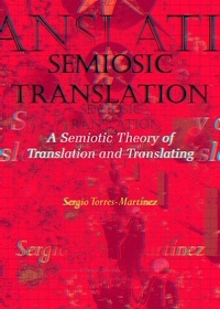  Sergio Torres-Martínez - Semiosic Translation: A Semiotic Theory of Translation and Translating - Semiosic Translation, #1.