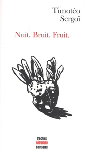 Nuit. Bruit. Fruit