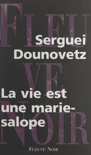 Serguei Dounovetz - La vie est une marie-salope.