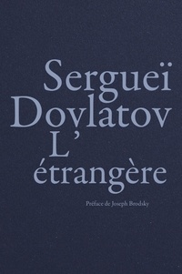 Sergueï Dovlatov - L’étrangère.