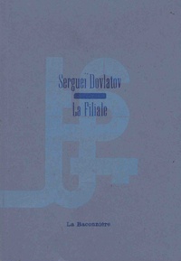 Sergueï Dovlatov - La Filiale.